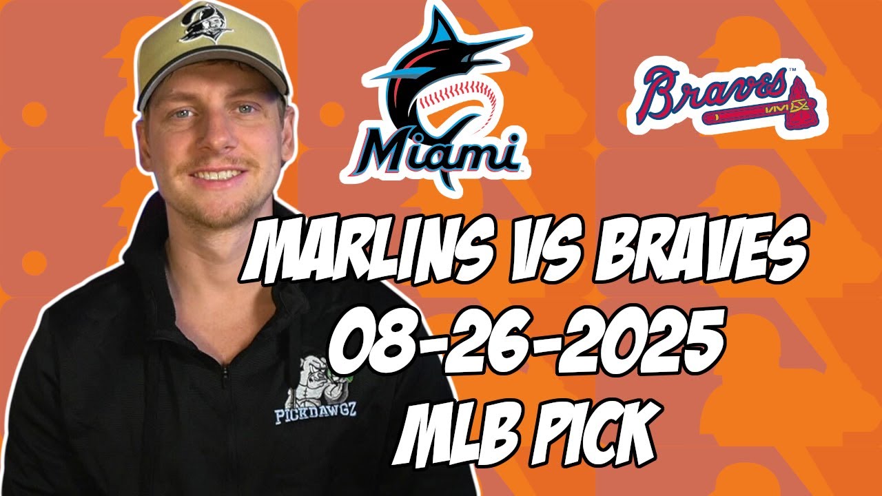 Miami Marlins vs Atlanta Braves 8/26/25 MLB Pick & Prediction | MLB Betting Tips