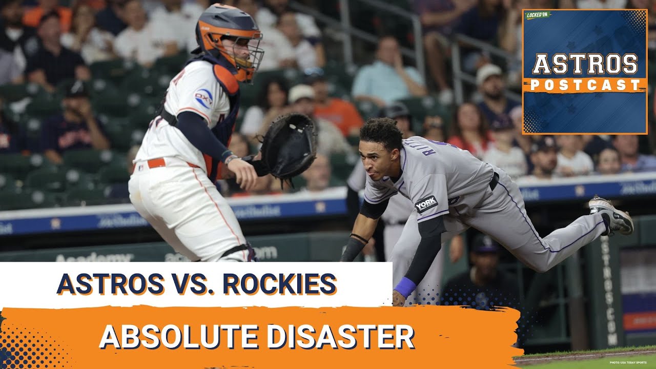 ASTROS POSTCAST: Disaster Strikes For Houston Astros As They Get Smoked By Colorado Rockies