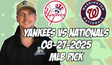 New York Yankees vs Washington Nationals 8/27/25 MLB Pick & Prediction | MLB Betting Tips