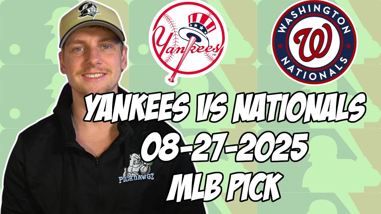 New York Yankees vs Washington Nationals 8/27/25 MLB Pick & Prediction | MLB Betting Tips
