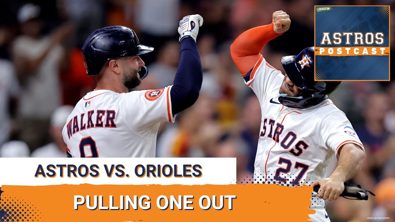 ASTROS POSTCAST: Houston Astros Overcome Bullpen Blowing Lead To Beat Orioles In Extra Innings