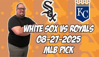 Chicago White Sox vs Kansas City Royals 8/27/25 MLB Pick & Prediction | MLB Betting Tips