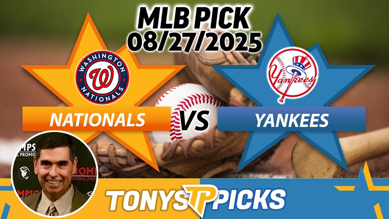 Washington Nationals vs New York Yankees Pick 8/27/25 MLB Pick Prediction