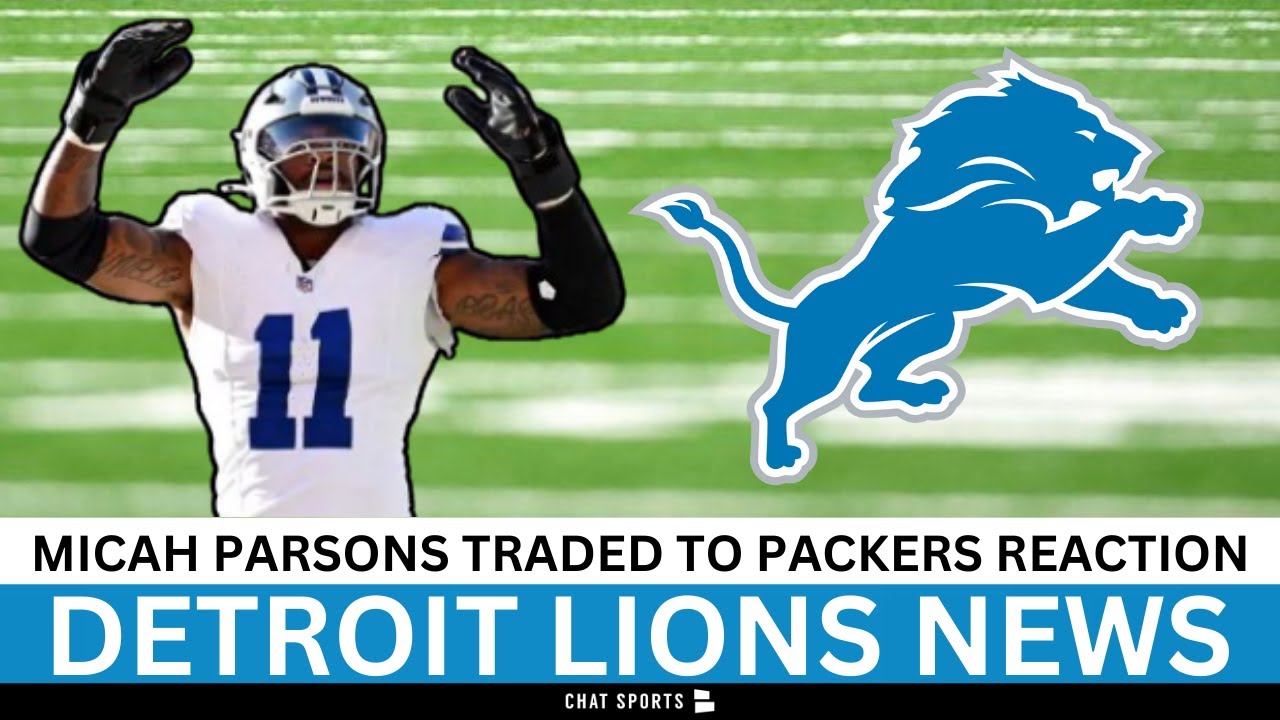 Detroit Lions News & Rumors: Micah Parsons Traded To The Green Bay Packers Reaction