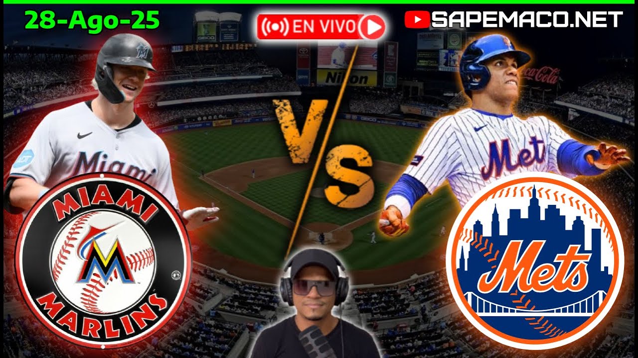 Miami MARLINS vs New York METS, en Vivo. (28-Ago-25)