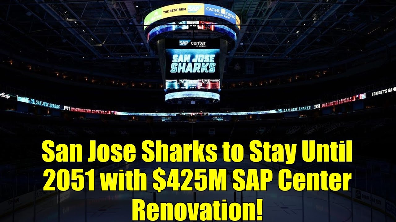 San Jose Sharks to Stay Until 2051 with $425M SAP Center Renovation!