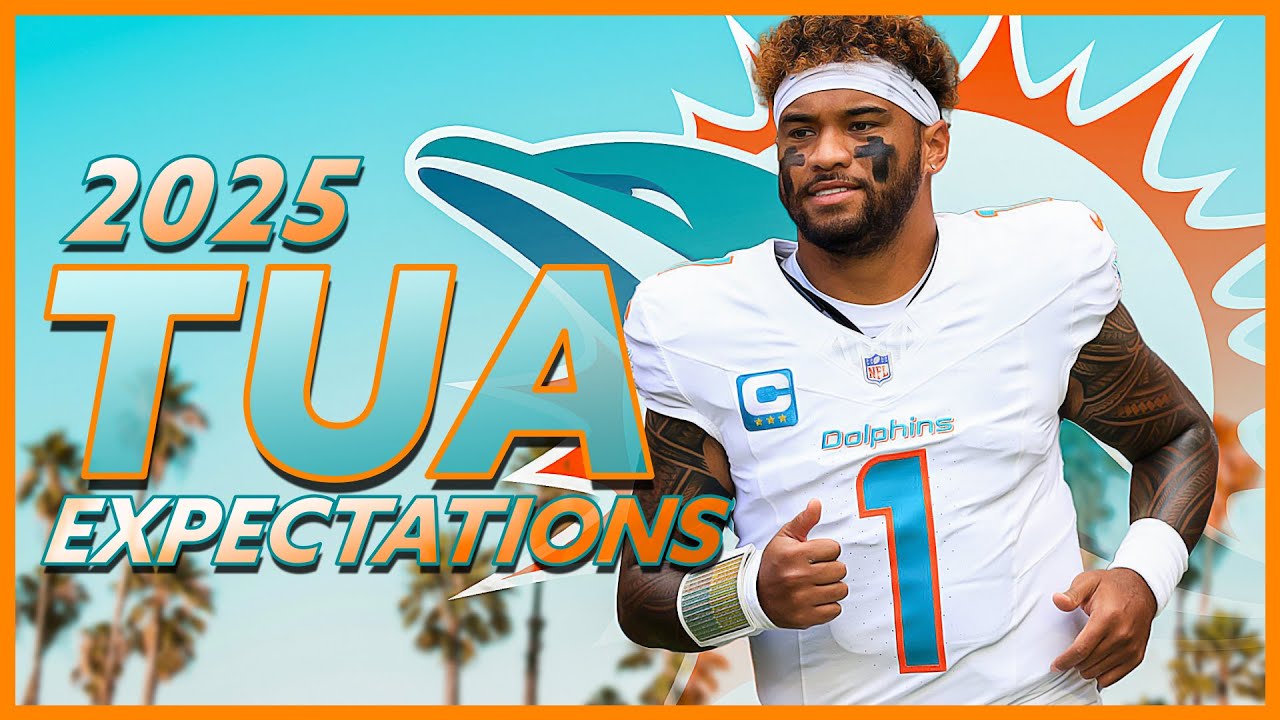 Miami Dolphins Tua Tagovailoa 2025 Expectations!
