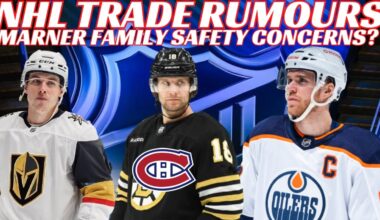 NHL Trade Rumours - Habs & Bruins Trade? McDavid Future? & Marner Family Safety Key in Leaving Leafs