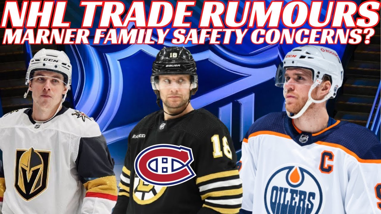 NHL Trade Rumours - Habs & Bruins Trade? McDavid Future? & Marner Family Safety Key in Leaving Leafs