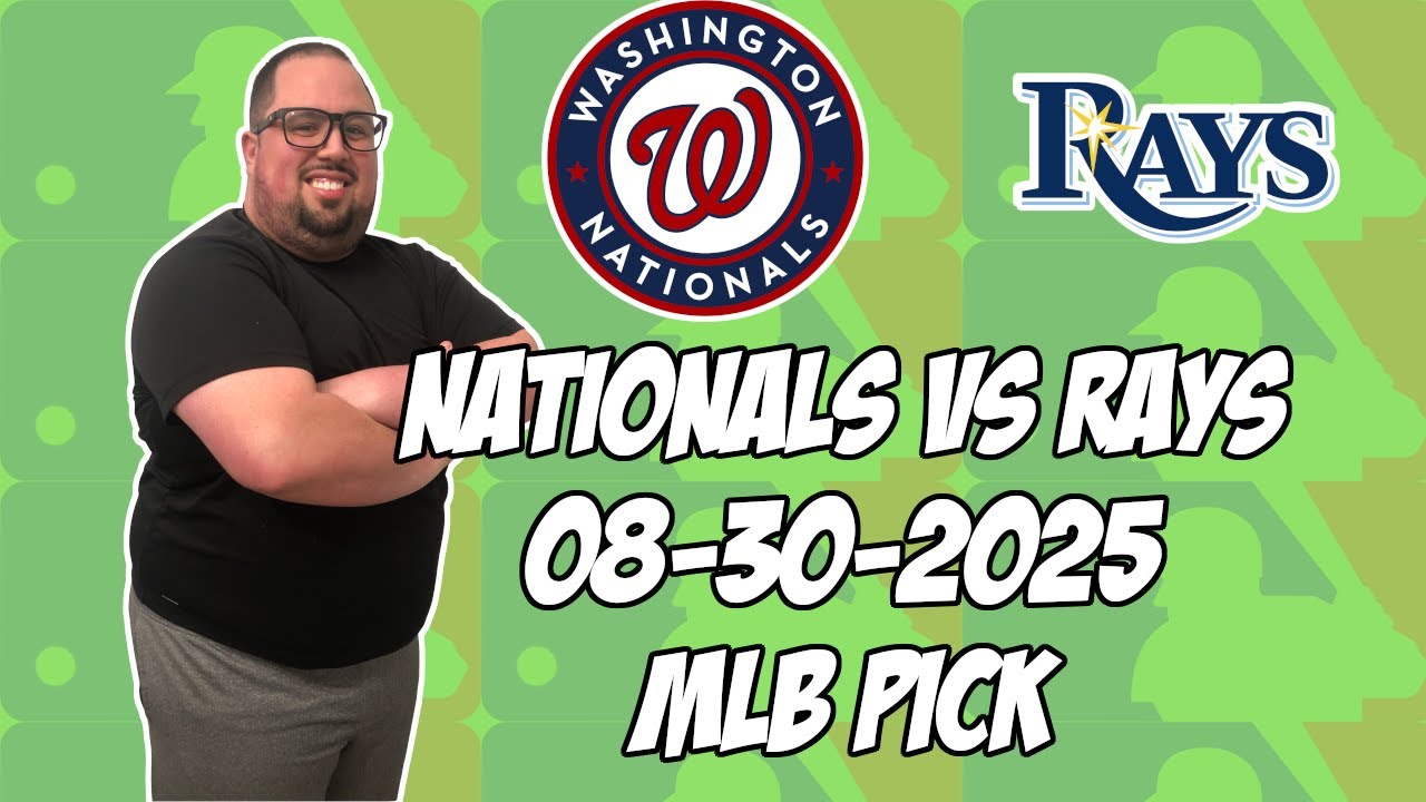 Tampa Bay Rays vs Washington Nationals 8/30/25 MLB Pick & Prediction | MLB Betting Tips