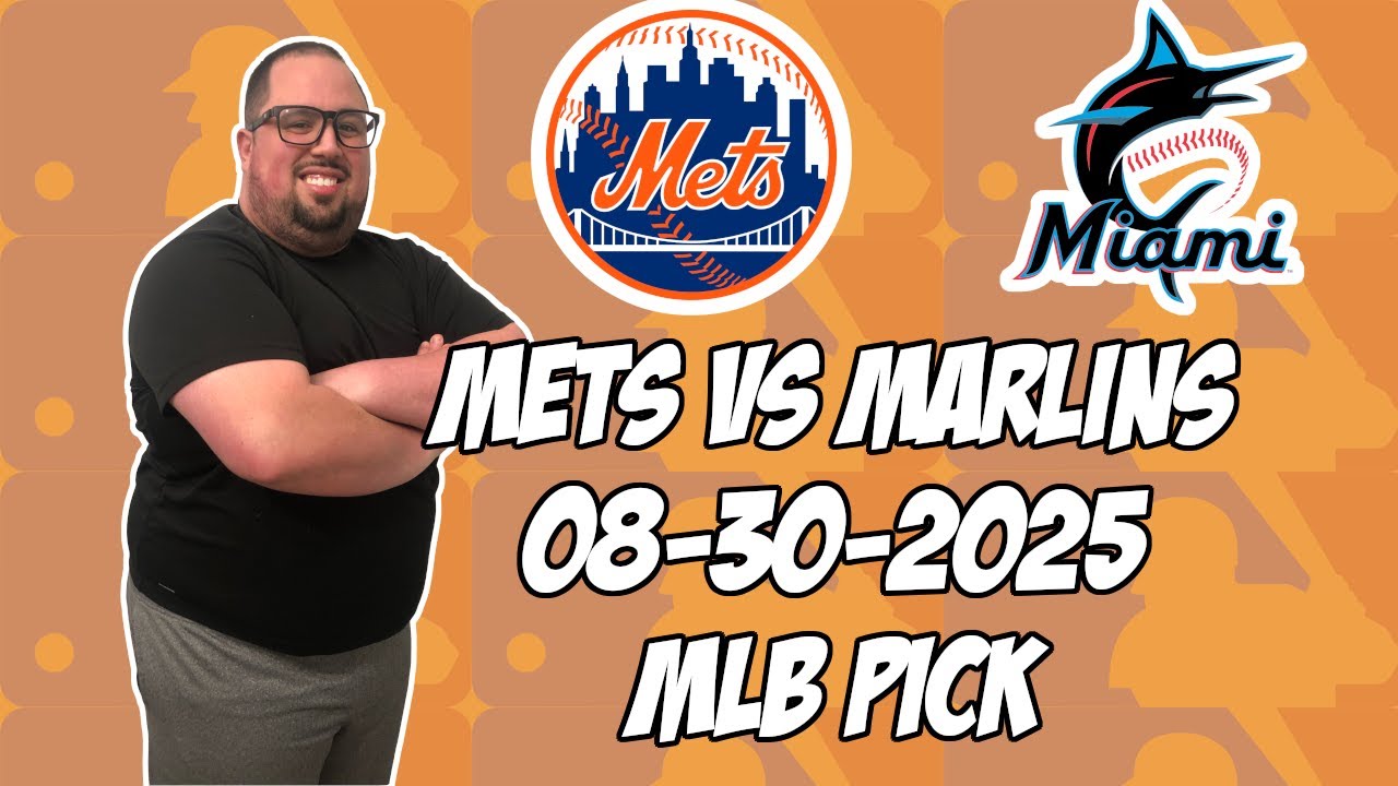 New York Mets vs Miami Marlins 8/30/25 MLB Pick & Prediction | MLB Betting Tips