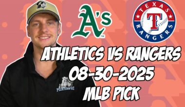 Oakland Athletics vs Texas Rangers 8/30/25 MLB Pick & Prediction | MLB Betting Tips