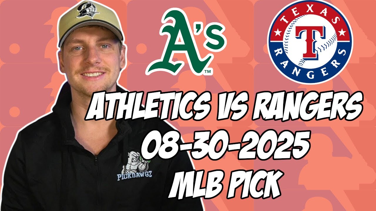 Oakland Athletics vs Texas Rangers 8/30/25 MLB Pick & Prediction | MLB Betting Tips