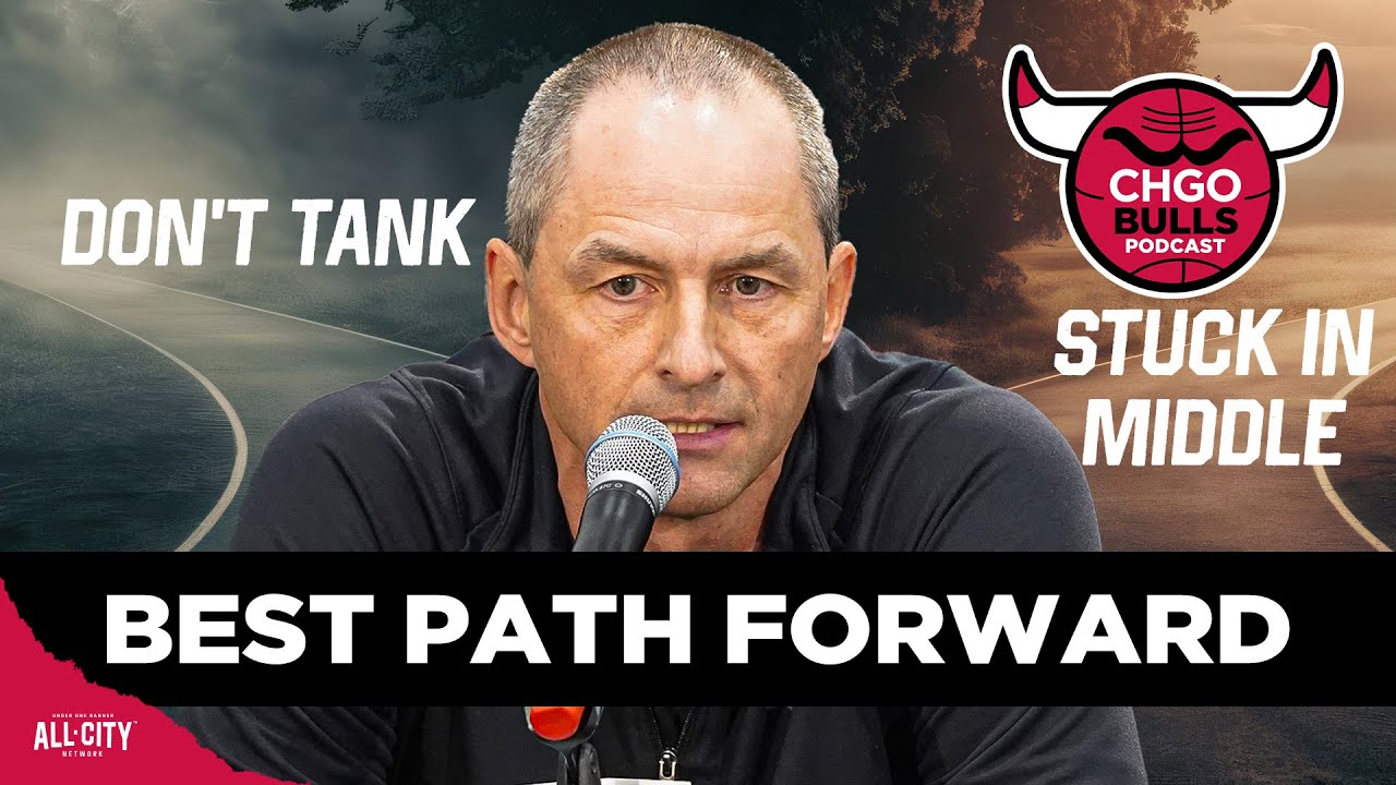 Chicago Bulls REFUSE to Tank, So What’s Their BEST Path Forward? | CHGO Bulls Podcast