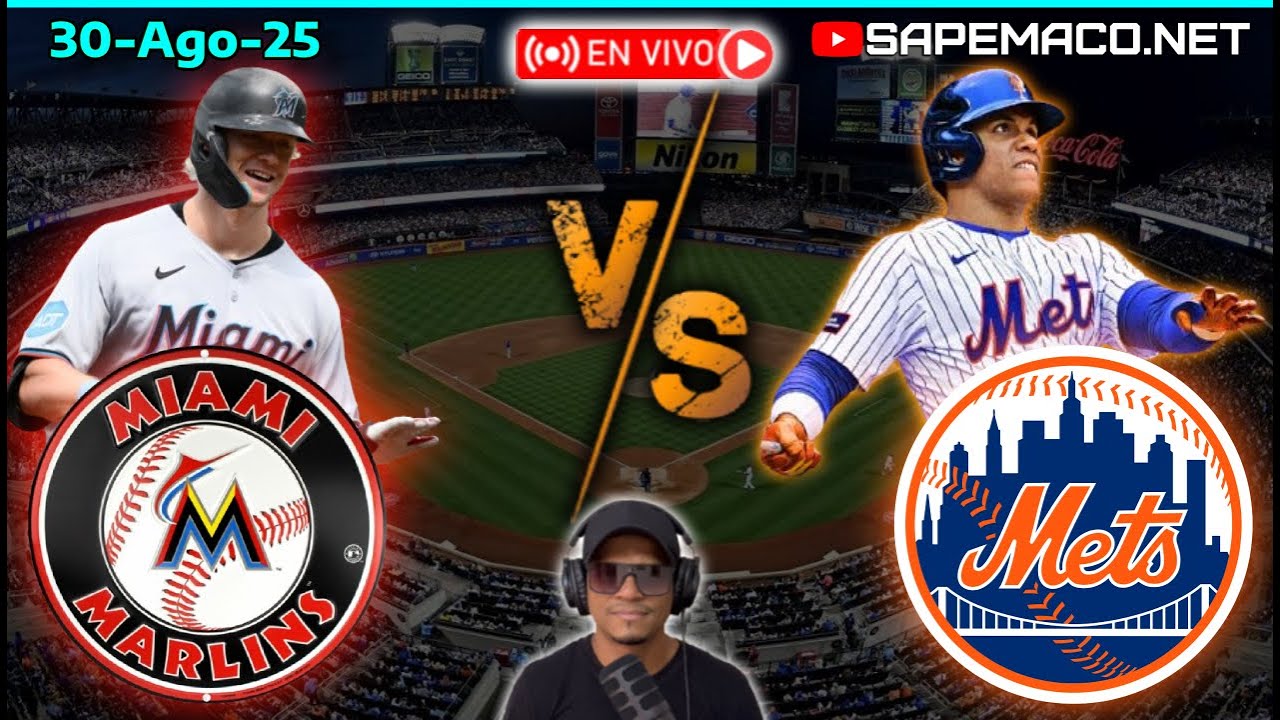 Miami MARLINS vs New York METS, en Vivo. (30-Ago-25)