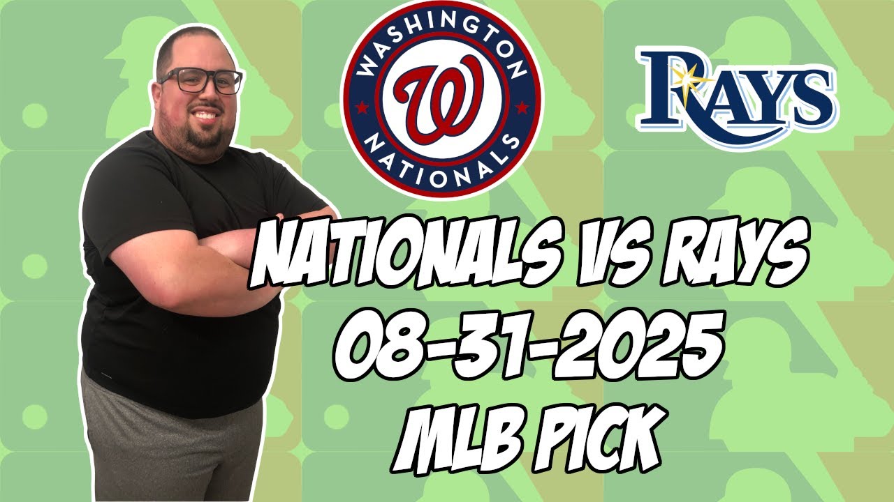 Tampa Bay Rays vs Washington Nationals 8/31/25 MLB Pick & Prediction | MLB Betting Tips