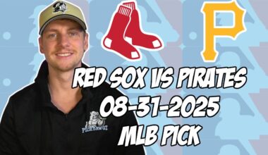 Pittsburgh Pirates vs Boston Red Sox 8/31/25 MLB Pick & Prediction | MLB Betting Tips