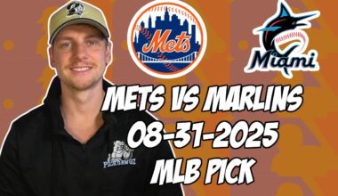New York Mets vs Miami Marlins 8/31/25 MLB Pick & Prediction | MLB Betting Tips