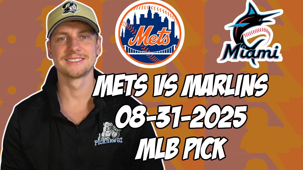 New York Mets vs Miami Marlins 8/31/25 MLB Pick & Prediction | MLB Betting Tips