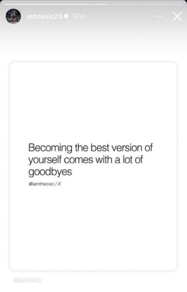 Anthony Davis and LeBron James both posted the same quote on Instagram: “Becoming the best version of yourself comes with a lot of goodbyes.”