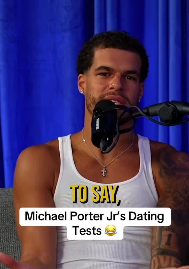 Michael Porter Jr.: "If she has ever been with somebody that I know or am cool with, I'm not about to ever wife you, just because, like, I'm not trying to be on the court and I give you a bucket or something, and then you're over here talking about, 'that's why I hit your girl.'"