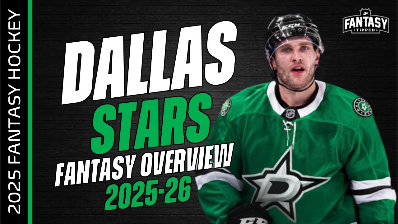 2025-26 Fantasy Hockey - Dallas Stars Overview - Fantasy Hockey Advice