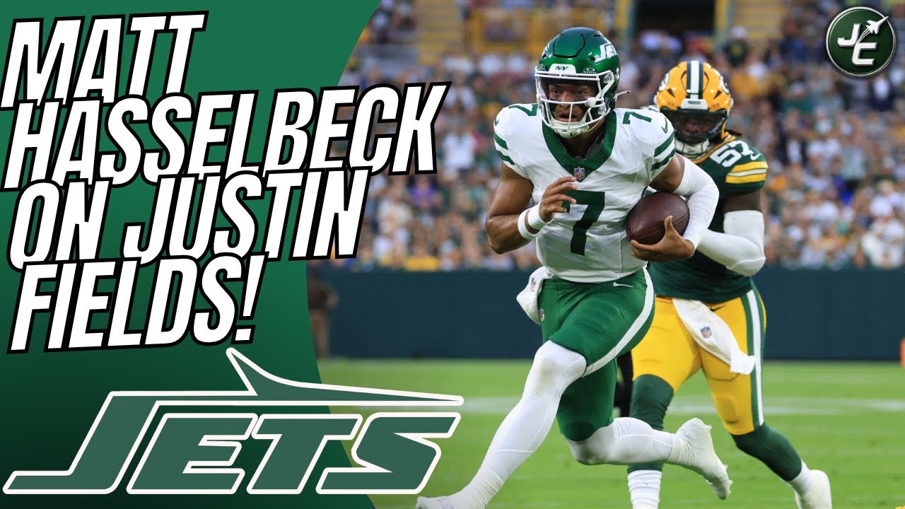 Thoughts On Matt Hasselbeck's Assessment Of Justin FIelds & The 2025 New York Jets