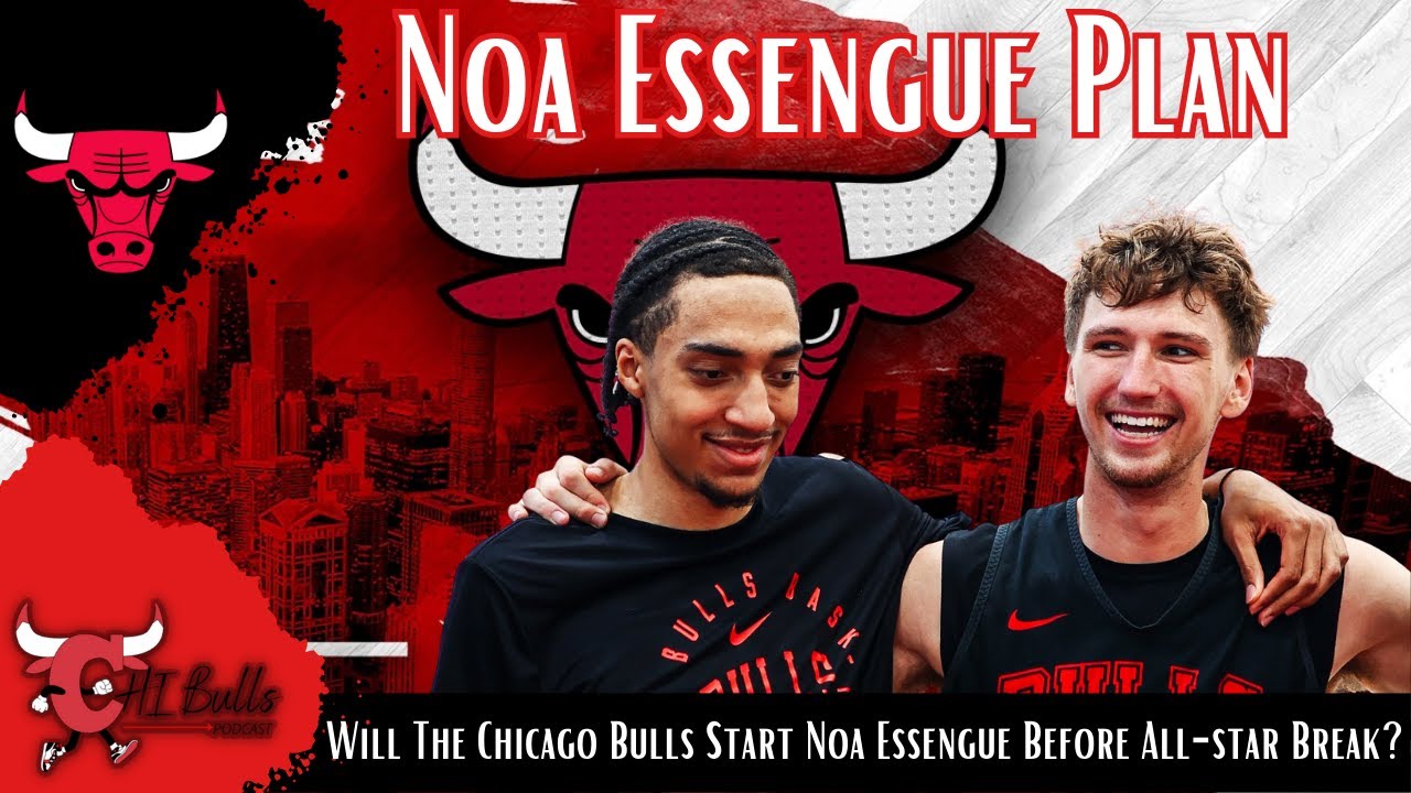 The Noa Essengue Plan: Will The Chicago Bulls Start Noa Essengue Start Before All Star Break?
