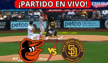 ⚾🔴EN VIVO: ORIOLES BALTIMORE VS SAN DIEGO PADRES -⚾JUEGA TATIS JR Y ARRAEZ  - ESQUINA CALIENTE