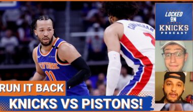 Locked On Knicks/Pistons Crossover: How Close Is Detroit To Being A PROBLEM For New York?
