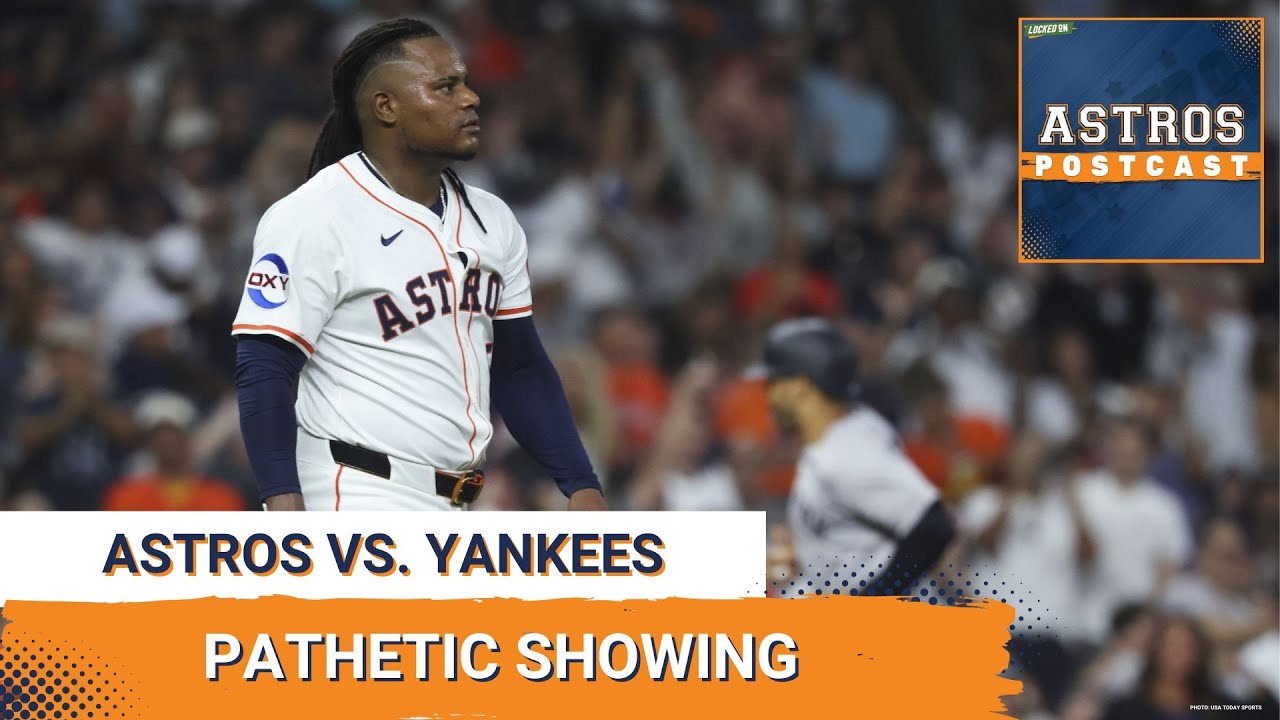 ASTROS POSTCAST: Pathetic Showing From Framber Valdez And The Houston Astros In Loss To Yankees