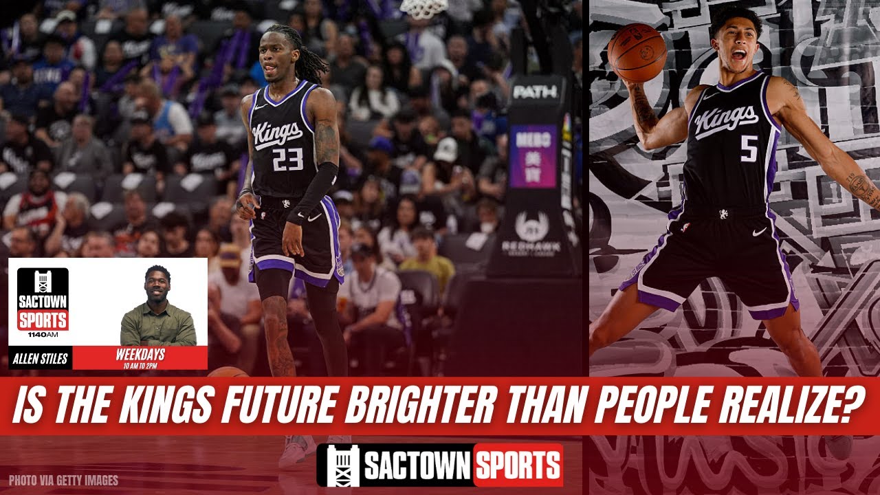 Is the Sacramento Kings future brighter than they’re getting credit for?