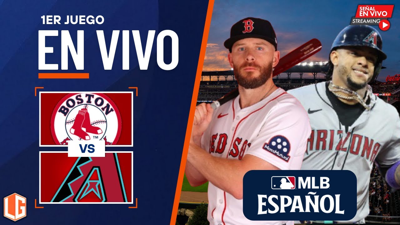 🔴 EN VIVO: Boston Red Sox Vs Arizona Diamondbacks - MLB - JUEGO 1