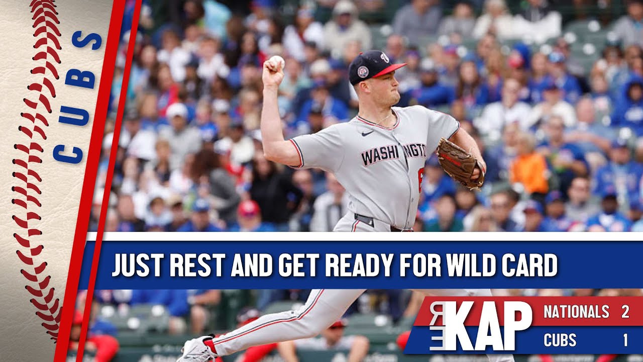 REKAP: ⚾️ Chicago Cubs 2-1 loss to Washington Nationals. ‘Just rest up & get ready for wild card.’