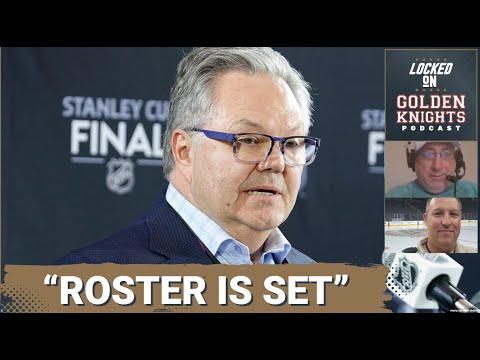 Vegas Golden Knights general manager Kelly McCrimmon says the roster is set. Do we believe him?