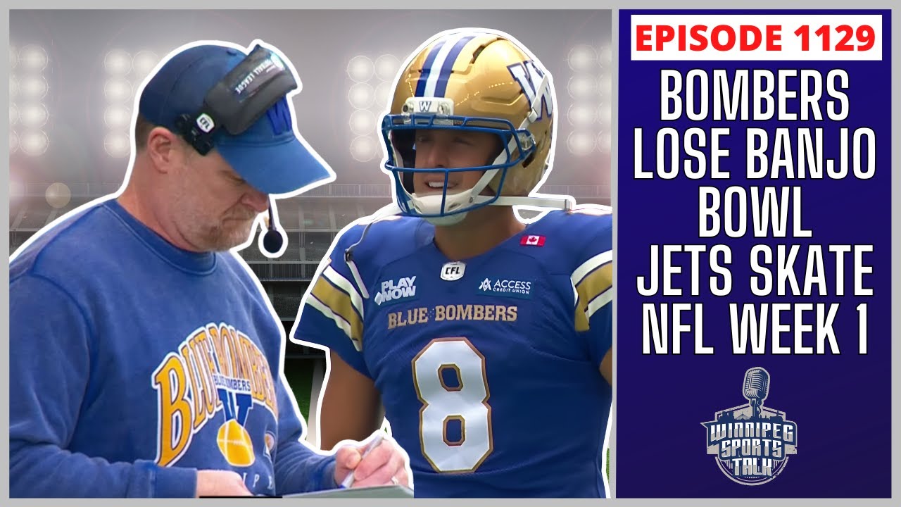 Blue Bombers lose Banjo Bowl, Jets pre-camp skates, NFL Week 1 recap