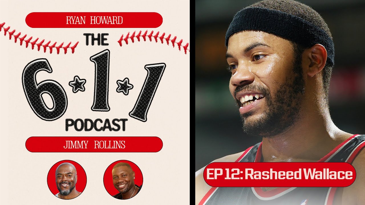 The 6-1-1 Podcast: NBA Champion Rasheed Wallace joins Ryan Howard and Jimmy Rollins!