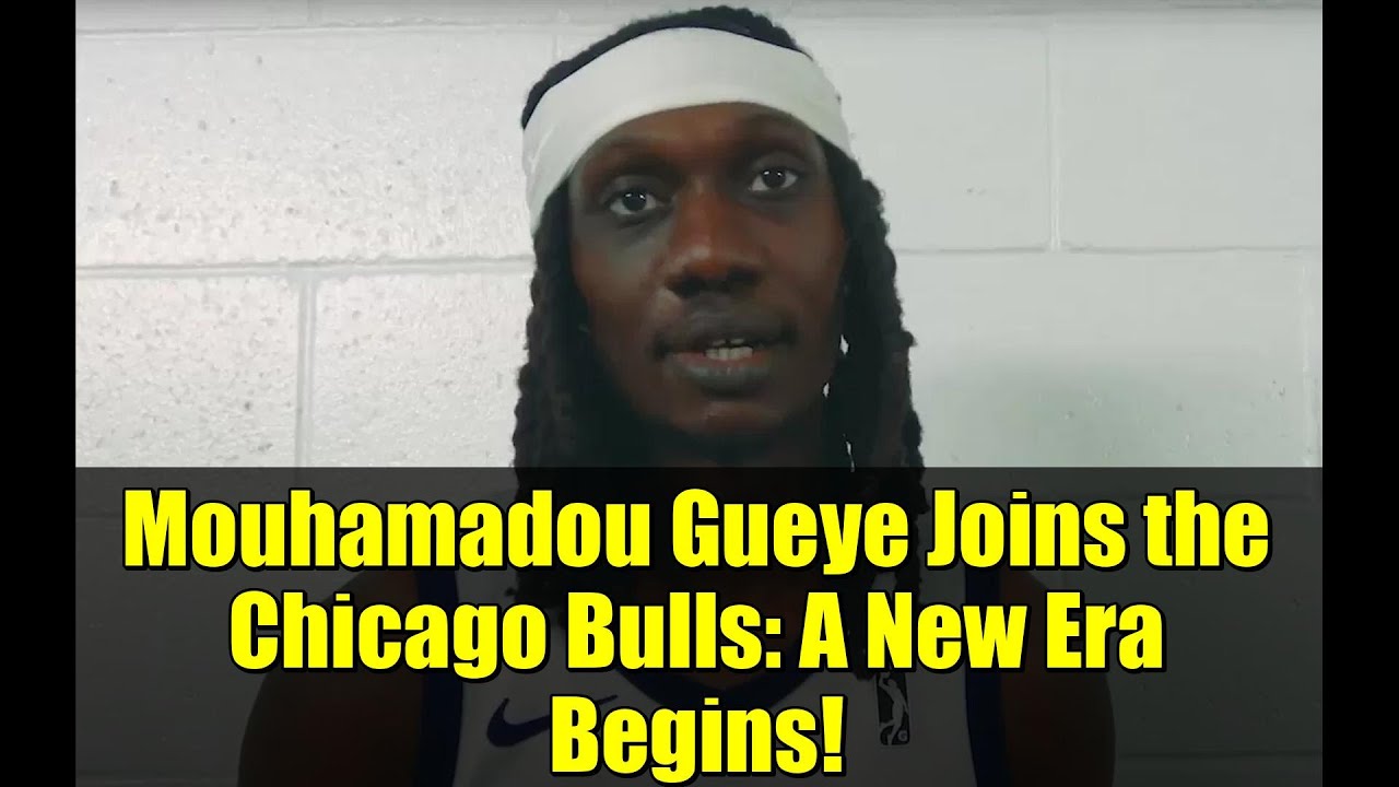 Mouhamadou Gueye Joins the Chicago Bulls: A New Era Begins!