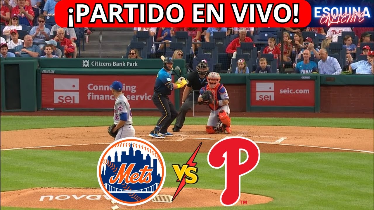 ⚾🔴EN VIVO: NEW YORK METS VS PHILADELPHIA PHILLIES -⚾JUEGA JUAN SOTO Y LINDOR  - ESQUINA CALIENTE