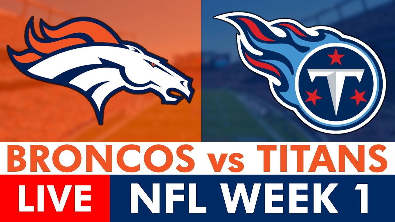 Broncos vs. Titans Live Streaming Scoreboard, Play-By-Play, Highlights, Stats | NFL Week 1