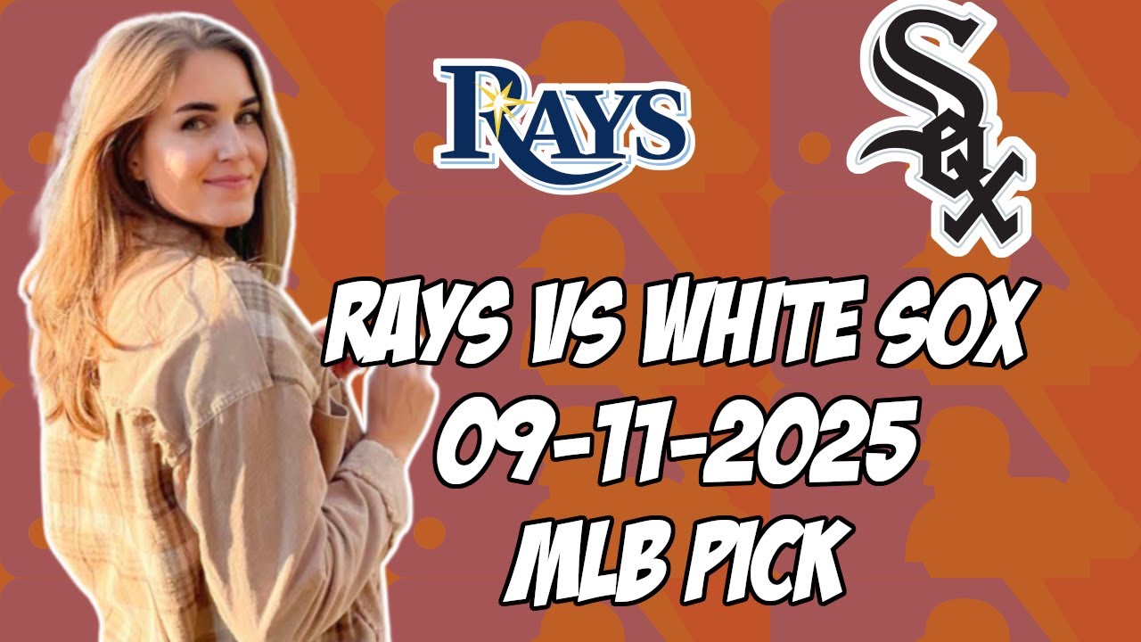 Chicago White Sox vs Tampa Bay Rays 9/11/25 MLB Pick & Prediction | MLB Betting Tips
