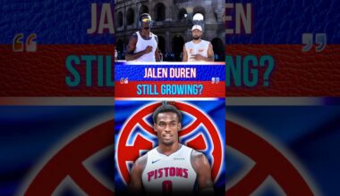 Has Pistons’ Jalen Duren Gotten TALLER?!