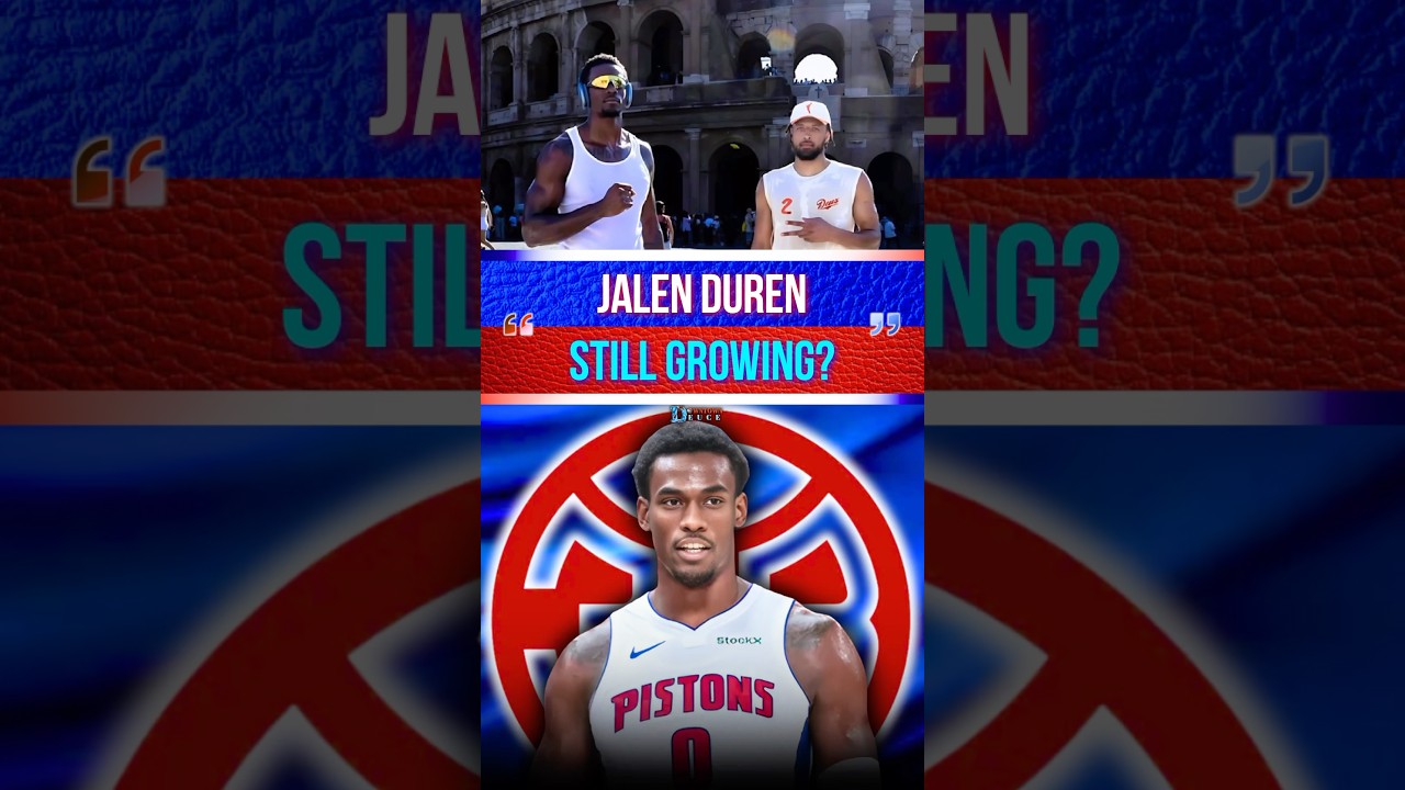 Has Pistons’ Jalen Duren Gotten TALLER?!