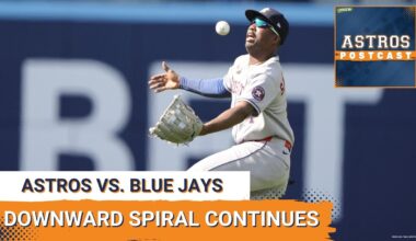 ASTROS POSTCAST: Houston Astros Downward Spiral Continues, Drop Series To Toronto Blue Jays