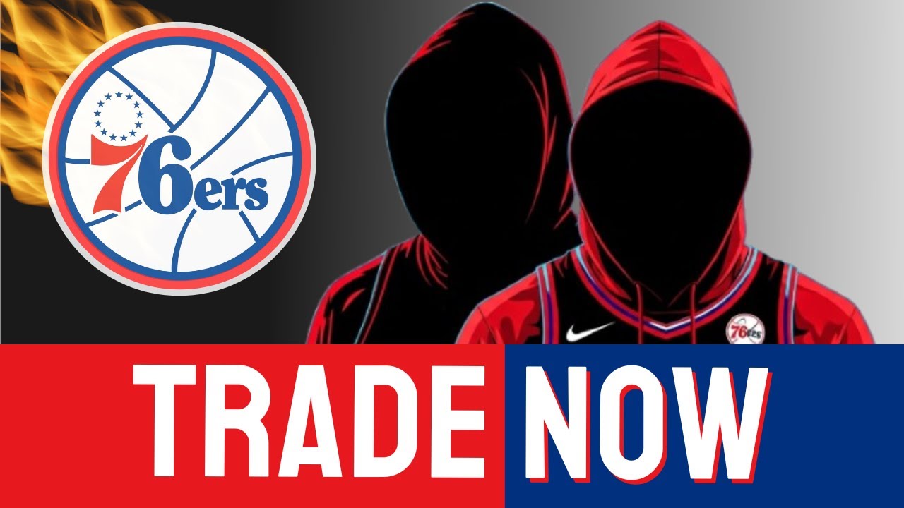 76ers Must Make a Tough Trade Before It’s Too Late! sixers news