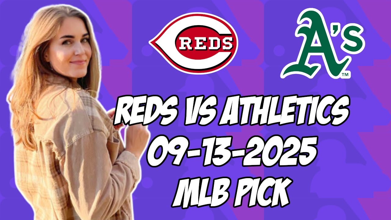 Oakland Athletics vs Cincinnati Reds 9/13/25 MLB Pick & Prediction | MLB Betting Tips