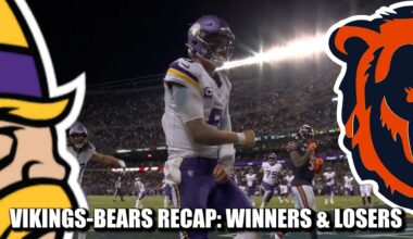 VIKINGS-BEARS RECAP: WINNERS & LOSERS!