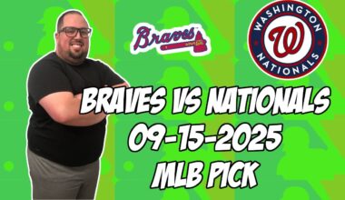 Washington Nationals vs Atlanta Braves 9/15/25 MLB Pick & Prediction | MLB Betting Tips