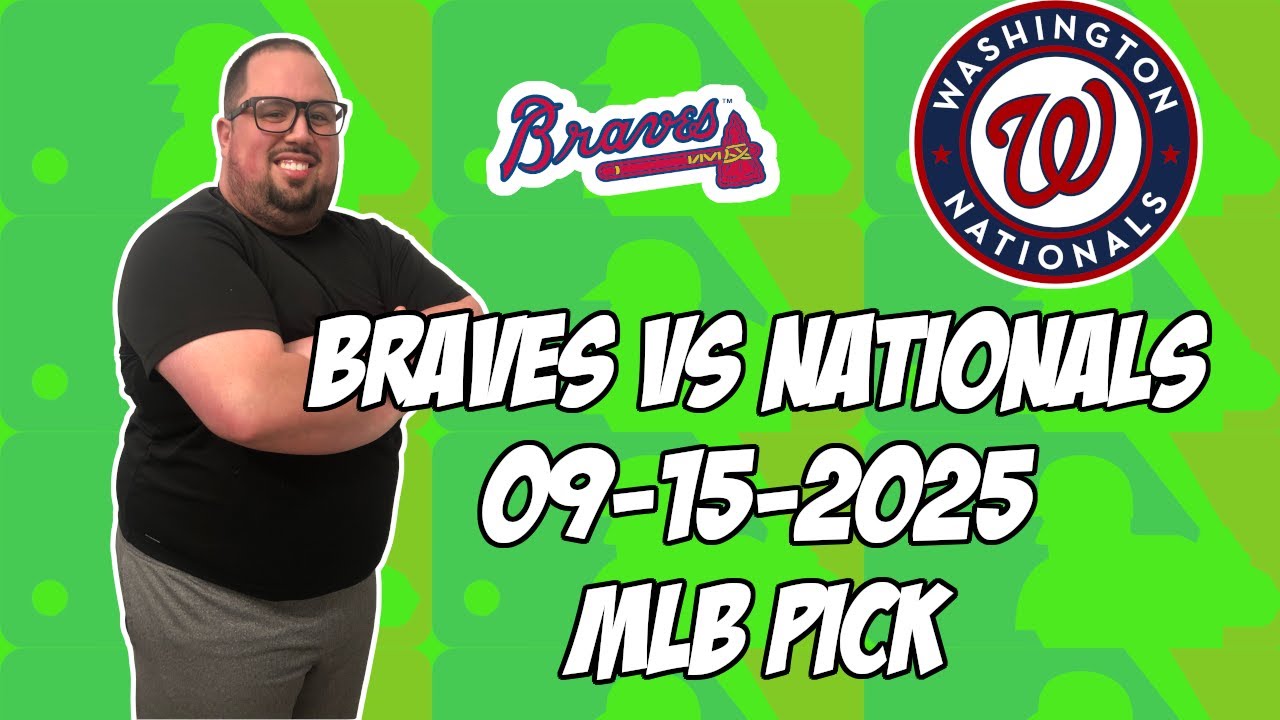 Washington Nationals vs Atlanta Braves 9/15/25 MLB Pick & Prediction | MLB Betting Tips
