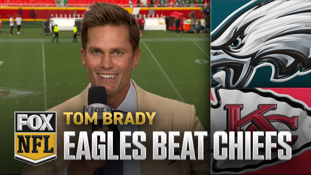 Tom Brady breaks down Eagles’ win against Chiefs | NFL on FOX